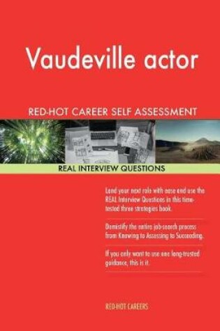 Cover of Vaudeville Actor Red-Hot Career Self Assessment; 1184 Real Interview Questions