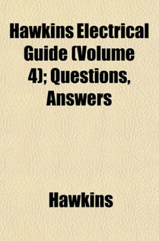 Cover of Hawkins Electrical Guide (Volume 4); Questions, Answers