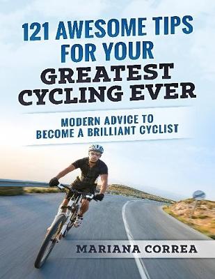 Book cover for 121 Awesome Tips for Your Greatest Cycling Ever "-" Modern Advice to Become a Brilliant Cyclist