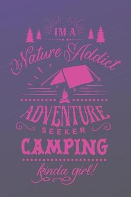 Book cover for I'm a Nature Addict Adventure Seeker Camping Kinda Girl