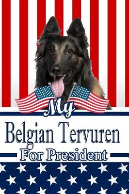 Book cover for My Belgian Tervuren for President