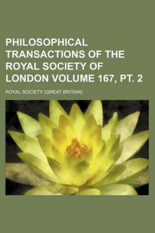 Cover of Philosophical Transactions of the Royal Society of London Volume 167, PT. 2