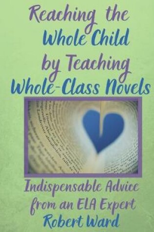 Cover of Reaching the Whole Child by Teaching Whole-Class Novels