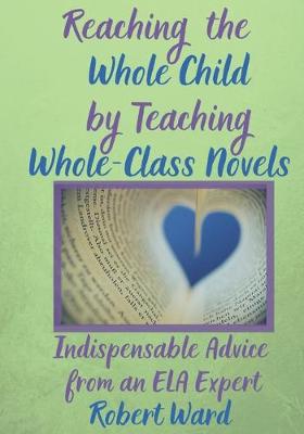 Book cover for Reaching the Whole Child by Teaching Whole-Class Novels