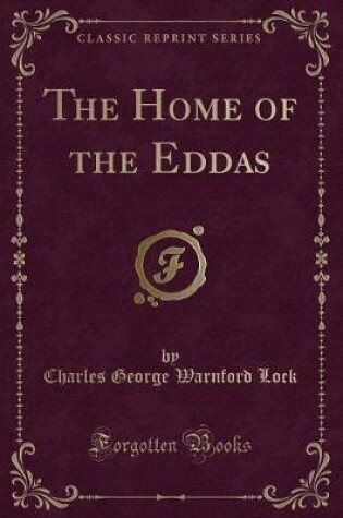 Cover of The Home of the Eddas (Classic Reprint)