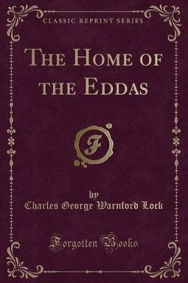 Book cover for The Home of the Eddas (Classic Reprint)