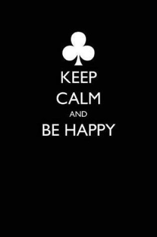Cover of Keep Calm and Be Happy