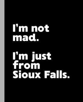 Book cover for I'm not mad. I'm just from Sioux Falls.