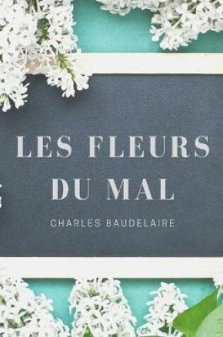 Cover of Les Fleurs Du Mal, Spleen et Idéal