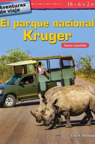 Cover of Aventuras de viaje: El parque nacional Kruger: Suma repetida (Travel Adventures: Kruger National Park: Repeated Addition)