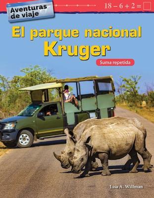 Book cover for Aventuras de viaje: El parque nacional Kruger: Suma repetida (Travel Adventures: Kruger National Park: Repeated Addition)