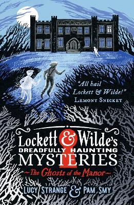 Book cover for Lockett & Wilde's Dreadfully Haunting Mysteries: The Ghosts of the Manor
