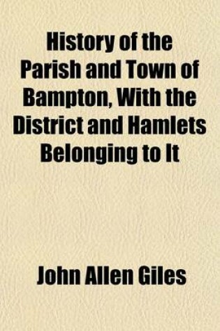 Cover of History of the Parish and Town of Bampton, with the District and Hamlets Belonging to It