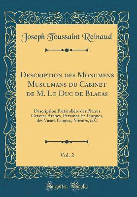 Book cover for Description Des Monumens Musulmans Du Cabinet de M. Le Duc de Blacas, Vol. 2