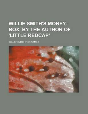 Book cover for Willie Smith's Money-Box, by the Author of 'Little Redcap'