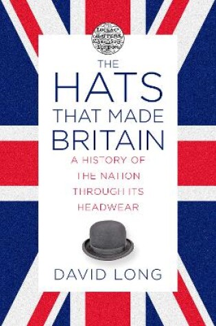 Cover of The Hats that Made Britain