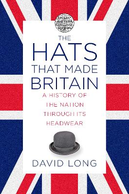 Book cover for The Hats that Made Britain