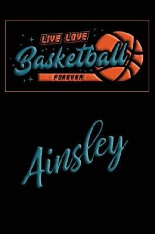 Cover of Live Love Basketball Forever Ainsley
