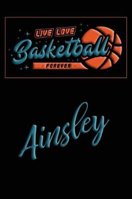 Book cover for Live Love Basketball Forever Ainsley