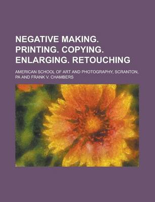 Book cover for Negative Making. Printing. Copying. Enlarging. Retouching