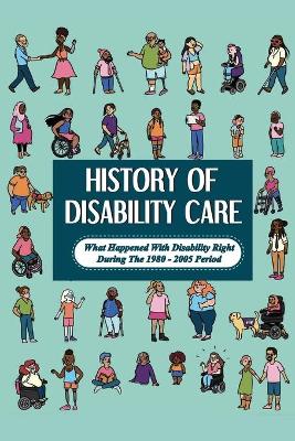 Cover of History Of Disability Care