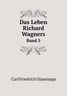 Book cover for Das Leben Richard Wagners Band 5