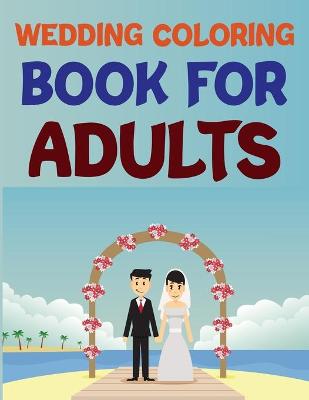 Book cover for Wedding Coloring Books For Adults