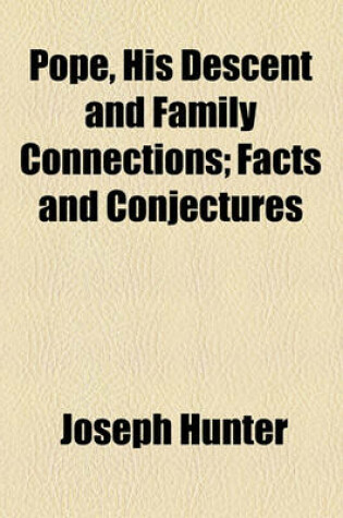 Cover of Pope, His Descent and Family Connections; Facts and Conjectures