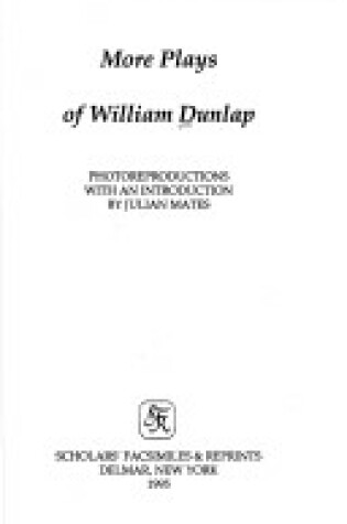 Cover of More Plays of William Dunlap