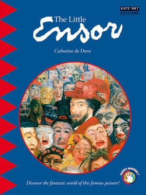 Book cover for Little Ensor: Discover the Fantastic World of this Famous Painter!