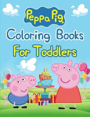 Book cover for Peppa Pig Coloring Books For Toddlers