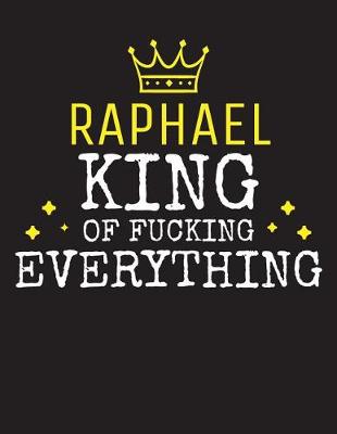 Book cover for RAPHAEL - King Of Fucking Everything