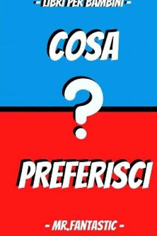 Cover of COSA PREFERISCI LIBRO 1 - Libri per bambini 5 -12 anni