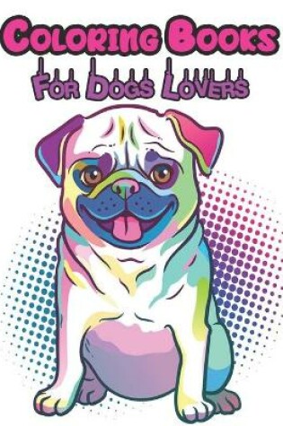 Cover of Coloring Books For Dogs Lovers