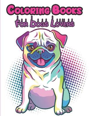 Book cover for Coloring Books For Dogs Lovers