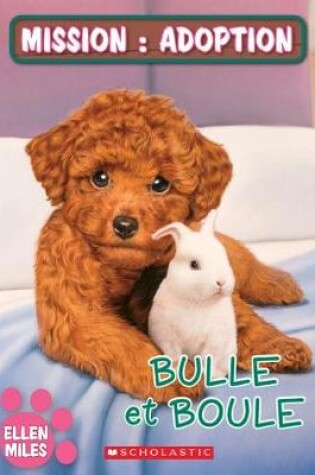 Cover of Mission: Adoption: Bulle Et Boule