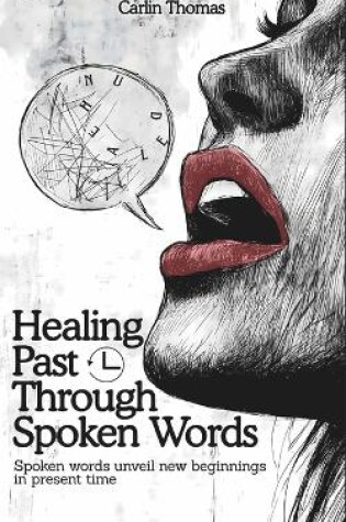 Cover of Healing Past Through Spoken Words