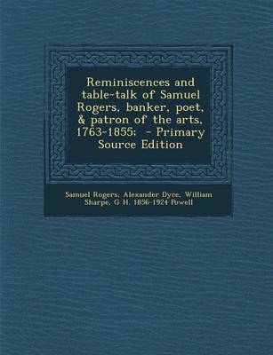 Book cover for Reminiscences and Table-Talk of Samuel Rogers, Banker, Poet, & Patron of the Arts, 1763-1855;