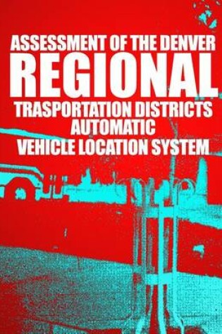 Cover of Assessment of the Denver Regional Transportation District's Automatic Vehicle Location System