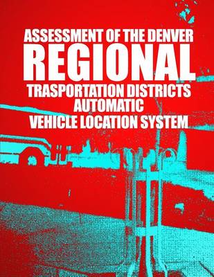 Book cover for Assessment of the Denver Regional Transportation District's Automatic Vehicle Location System