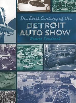 Book cover for The First Century of the Detroit Auto Show