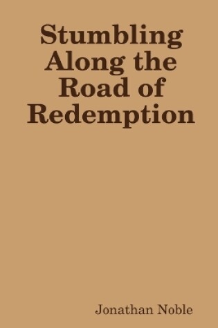 Cover of Stumbling Along the Road of Redemption