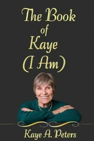 Cover of The Book of Kaye (I Am)