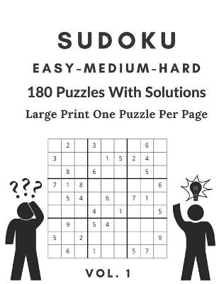 Book cover for Sudoku Easy, Medium, Hard 180 Puzzles With Solutions Vol. 1