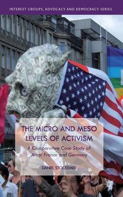 Book cover for Micro and Meso Levels of Activism, The: A Comparative Case Study of Attac France and Germany