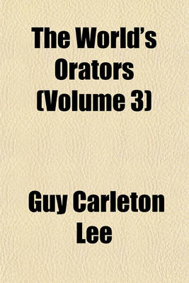 Book cover for The World's Orators (Volume 3)