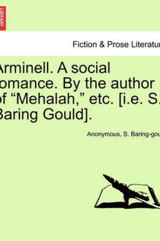 Cover of Arminell. a Social Romance. by the Author of "Mehalah," Etc. [I.E. S. Baring Gould].