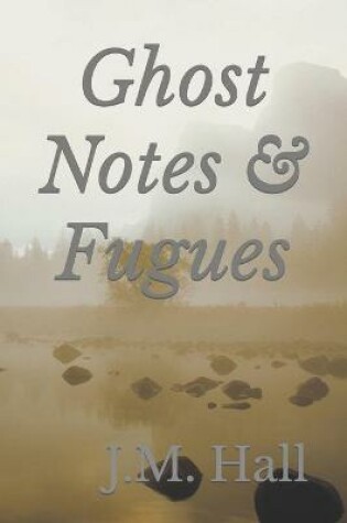 Cover of Ghost Notes & Fugues