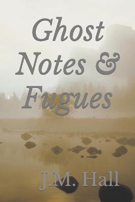 Book cover for Ghost Notes & Fugues