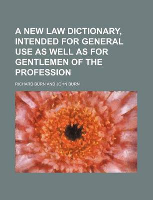 Book cover for A New Law Dictionary, Intended for General Use as Well as for Gentlemen of the Profession